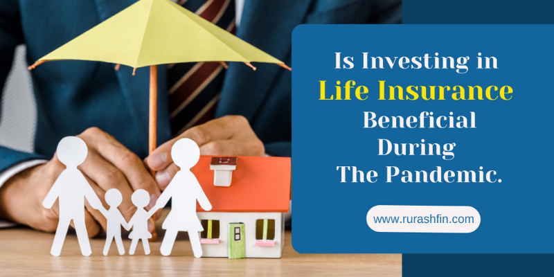 Is Investing in Life Insurance Beneficial During The Pandemic.